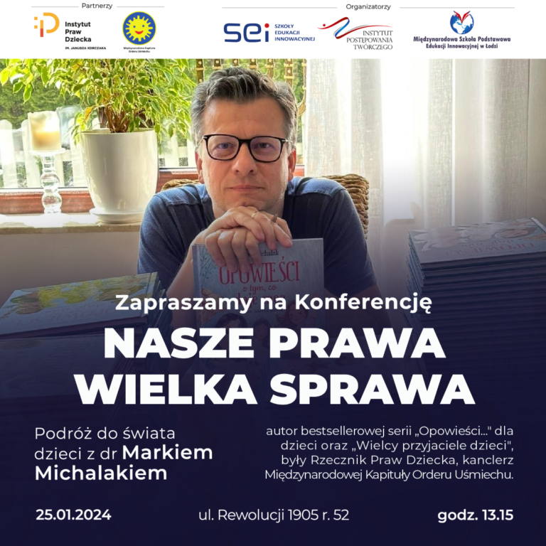 KONFERENCJA NASZE PRAWA WIELKA SPRAWA – PODRÓŻ DO ŚWIATA DZIECI Z DR. MARKIEM MICHALAKIEM